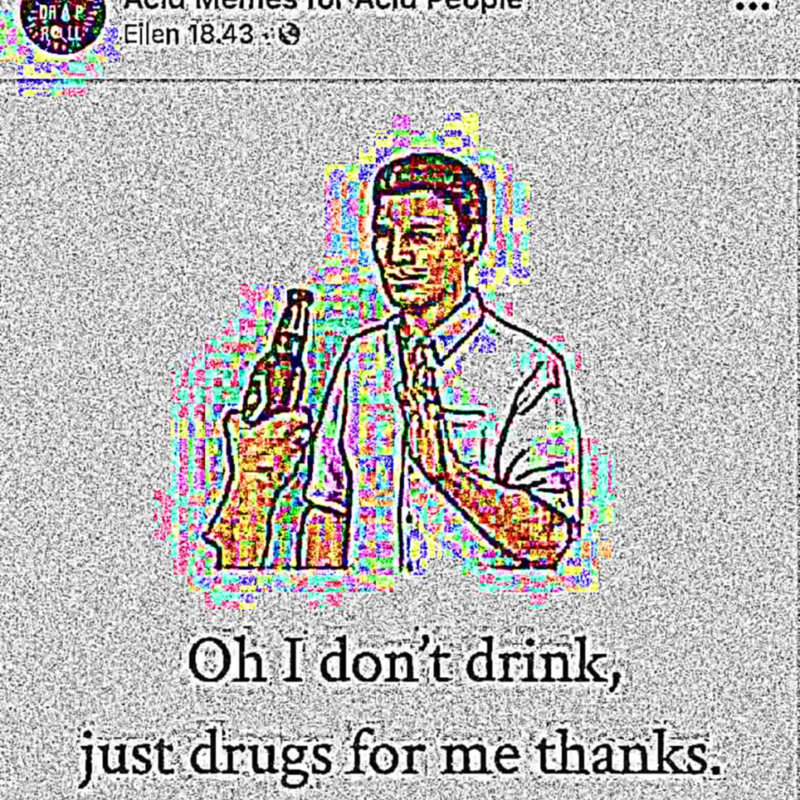 : I dont drink I only do drugs